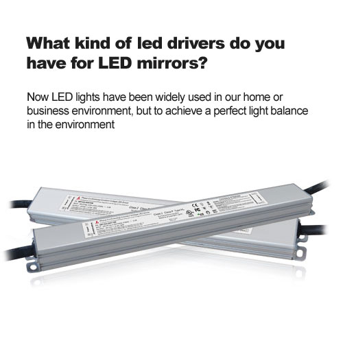 Wat voor soort stuurprogramma's heb je voor LED Spiegels? 