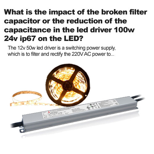 Wat is de impact van de kapotte filtercondensator of de vermindering van de capaciteit in de led driver 100w 24v ip67 op de LED?
        