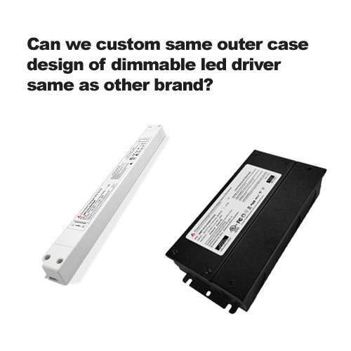 kunnen we hetzelfde ontwerp van de buitenbehuizing van een dimbare led-driver op maat maken als bij een ander merk?
