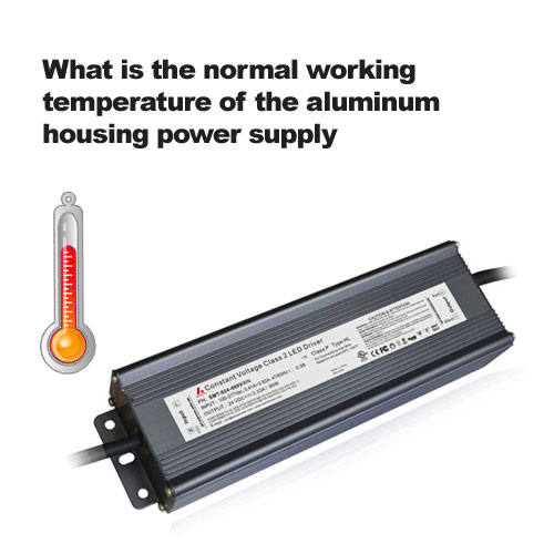 Wat is de normale werktemperatuur van de Aluminium Housing Power Supply? 