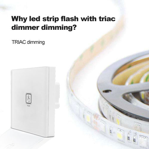 waarom led strip flash met triac dimmer dimmen?
