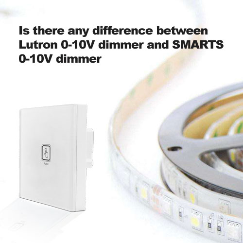 is er een verschil tussen lutron 0-10v dimmer en smarts 0-10v dimmer?