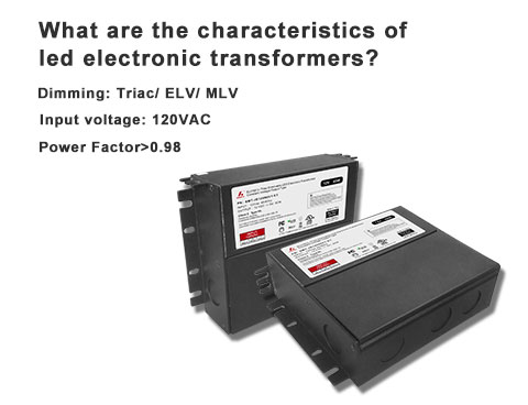 Wat zijn de kenmerken van led-elektronische transformatoren?